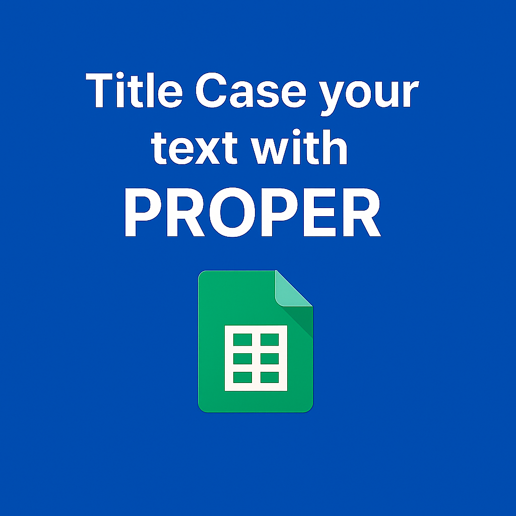 ๐ Automatically Capitalize the First Letter of Each Word with the PROPER Function in Google Sheets